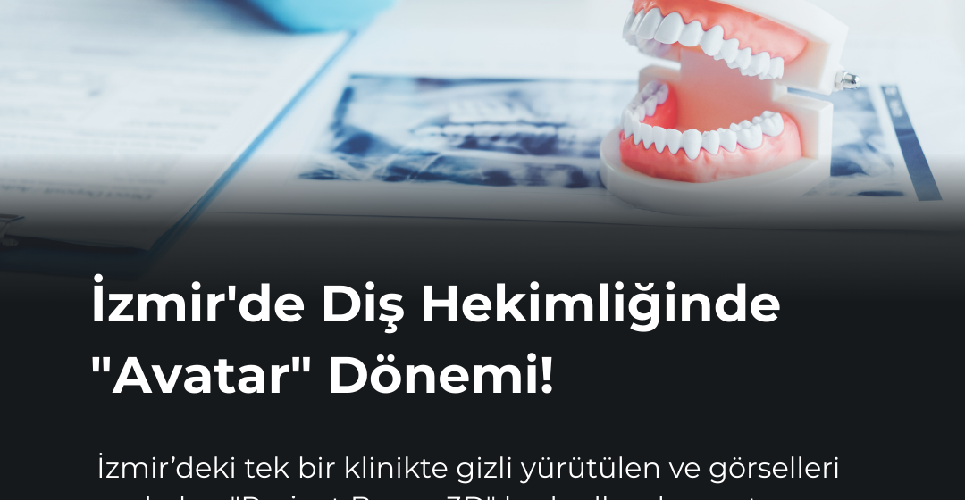 2 İzmir’de Diş Hekimliğinde “Avatar” Dönemi! Dişler Artık Üç Boyutlu Yazıcıda Değil, “Metaverse”de Fırçalanacak