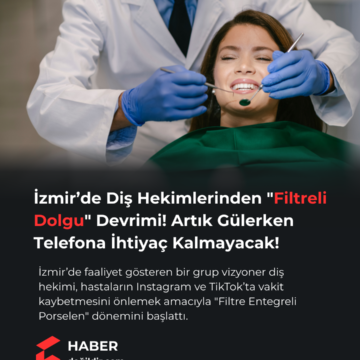 İzmir’de Diş Hekimlerinden “Filtreli Dolgu” Devrimi! Artık Gülerken Telefona İhtiyaç Kalmayacak