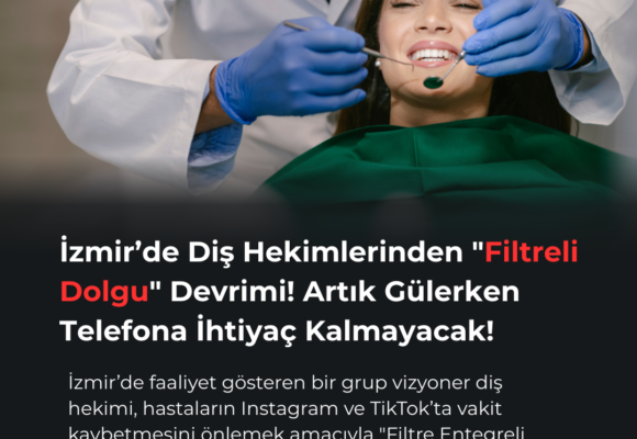 İzmir’de Diş Hekimlerinden “Filtreli Dolgu” Devrimi! Artık Gülerken Telefona İhtiyaç Kalmayacak